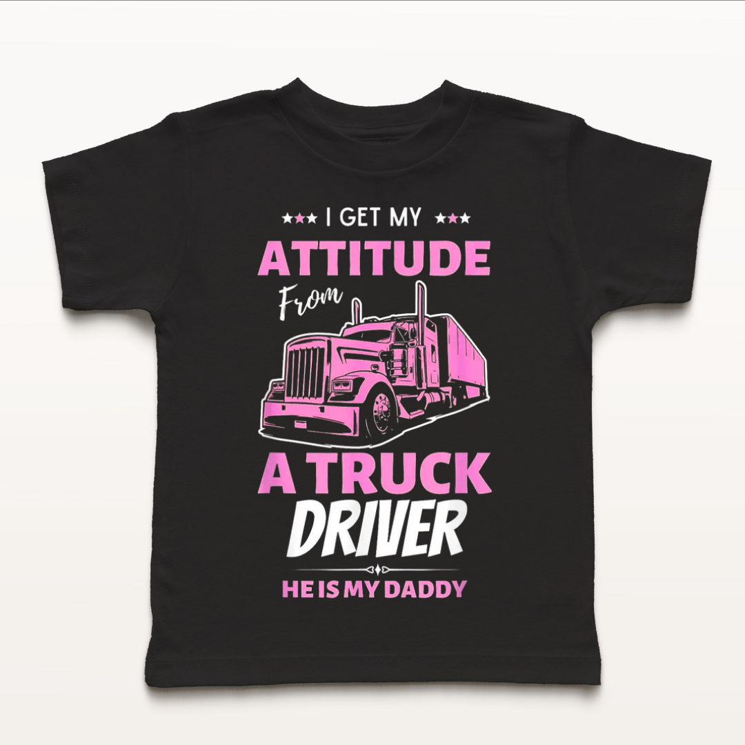 I Get My Attitude From a Truck Driver Toddler Tee